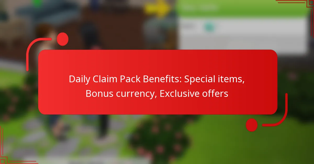 Daily Claim Pack Benefits: Special items, Bonus currency, Exclusive offers