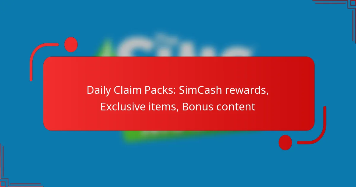 Daily Claim Packs: SimCash rewards, Exclusive items, Bonus content