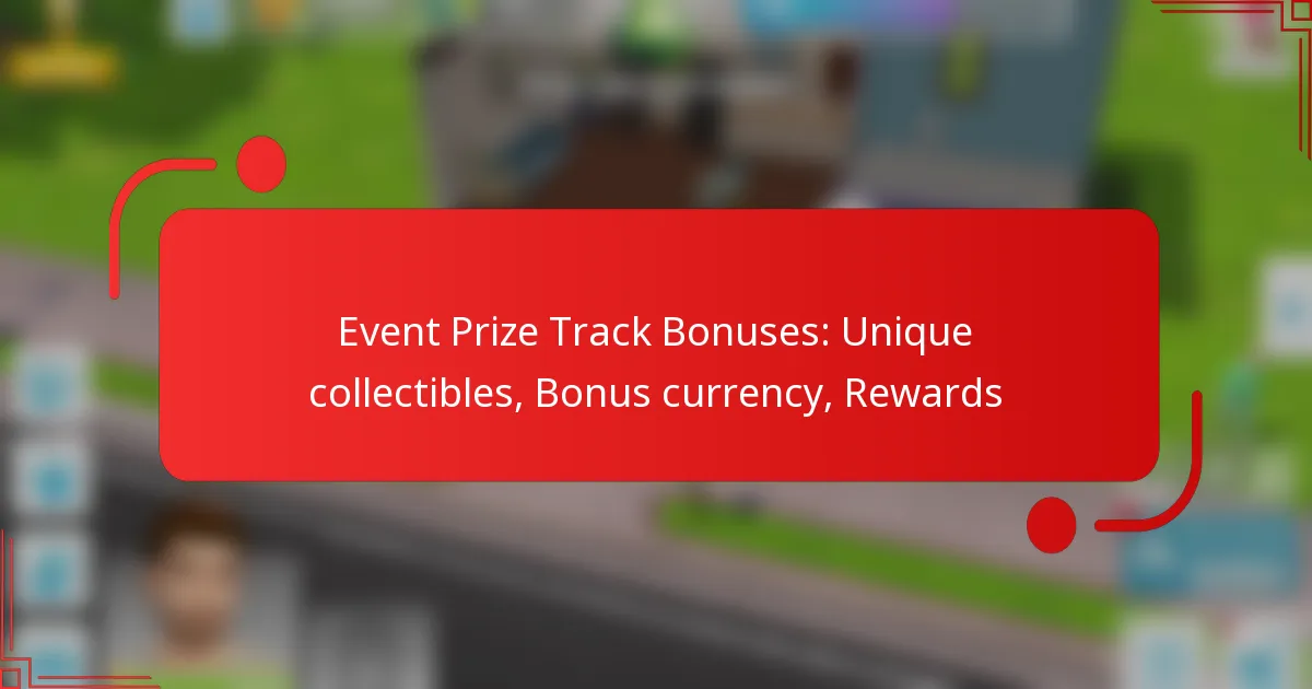 Event Prize Track Bonuses: Unique collectibles, Bonus currency, Rewards