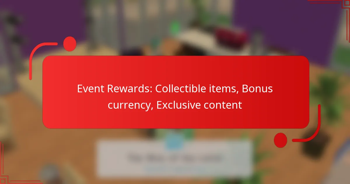 Event Rewards: Collectible items, Bonus currency, Exclusive content