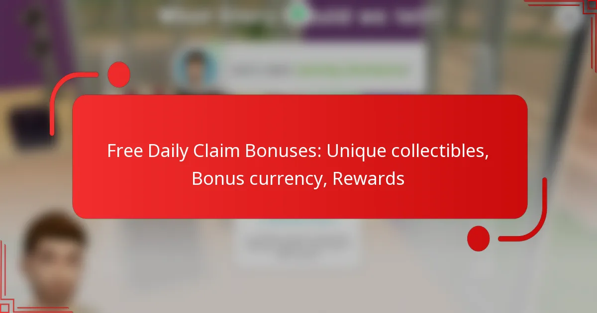 Free Daily Claim Bonuses: Unique collectibles, Bonus currency, Rewards