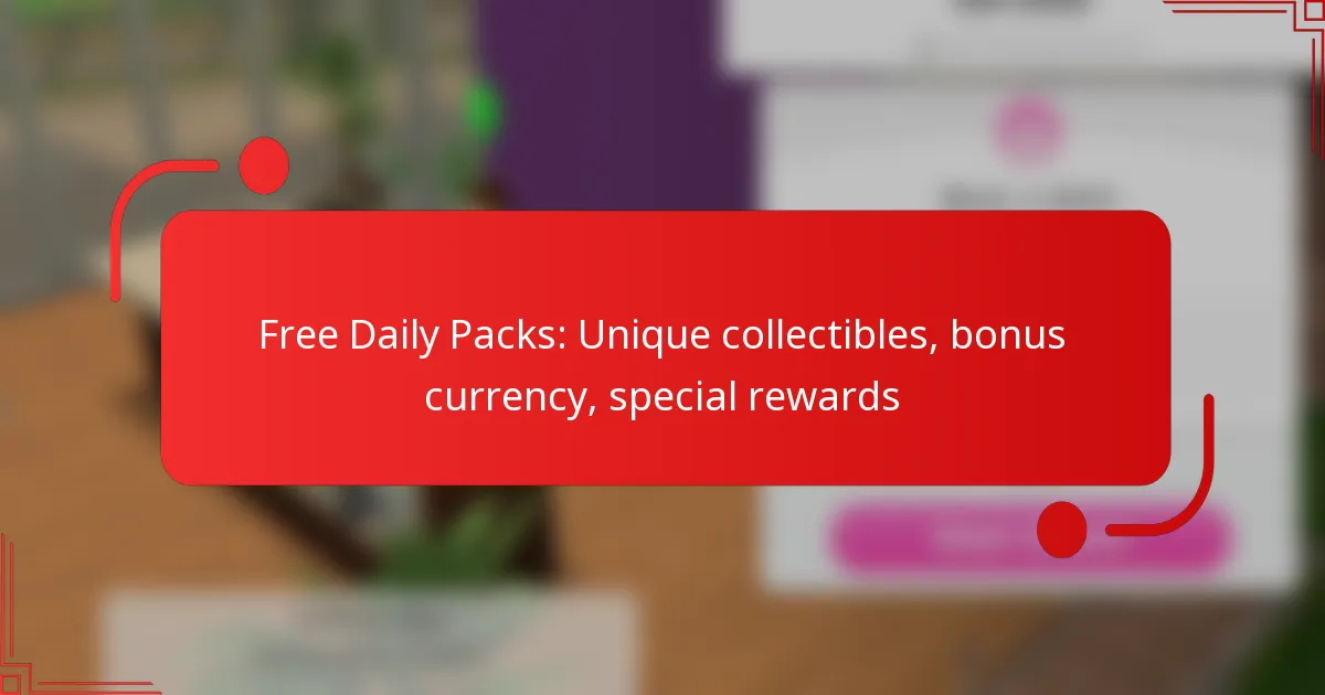Free Daily Packs: Unique collectibles, bonus currency, special rewards
