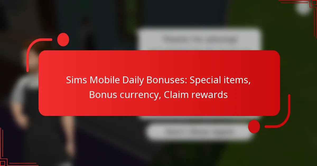 Sims Mobile Daily Bonuses: Special items, Bonus currency, Claim rewards