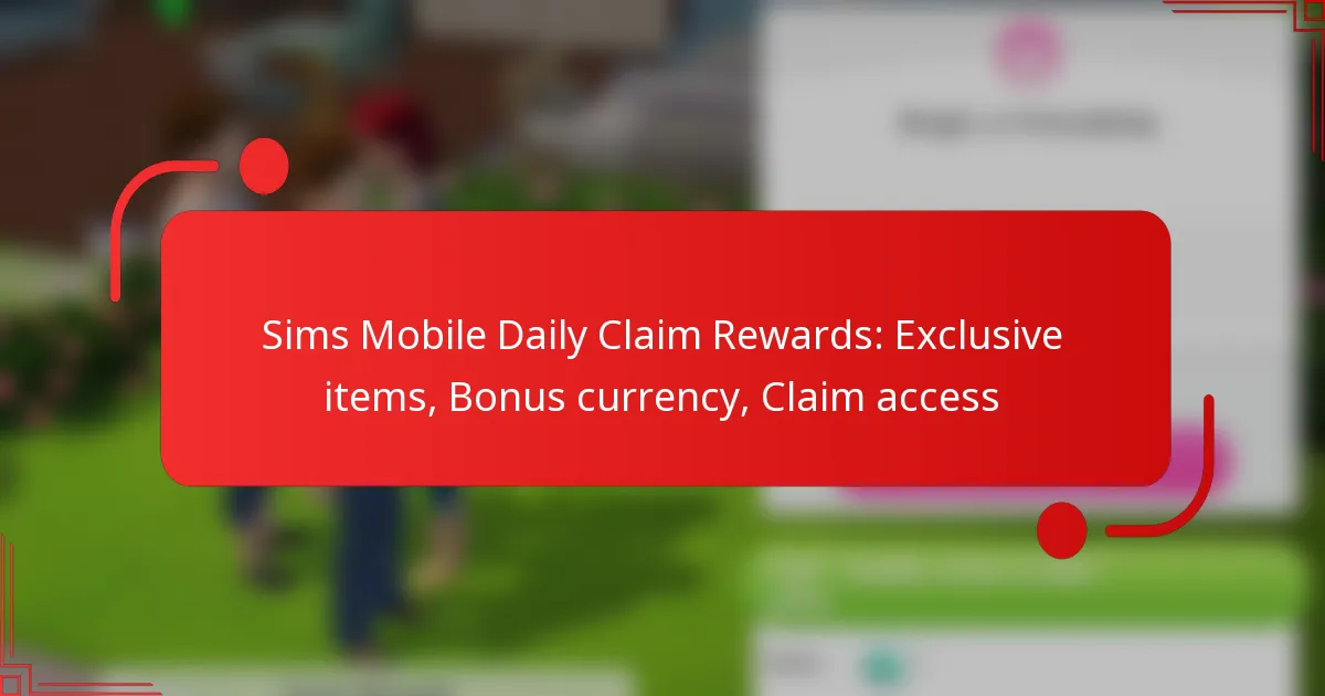 Sims Mobile Daily Claim Rewards: Exclusive items, Bonus currency, Claim access