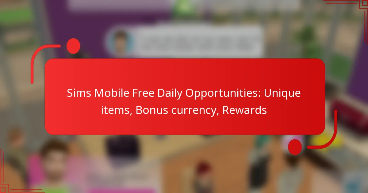 Sims Mobile Free Daily Opportunities: Unique items, Bonus currency, Rewards