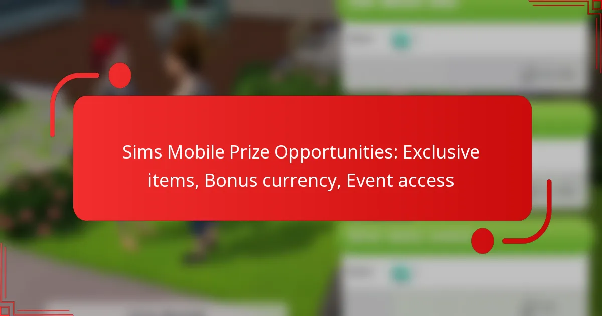 Sims Mobile Prize Opportunities: Exclusive items, Bonus currency, Event access
