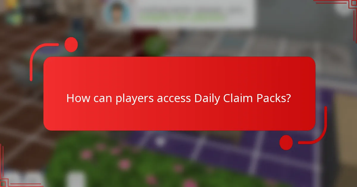 How can players access Daily Claim Packs?