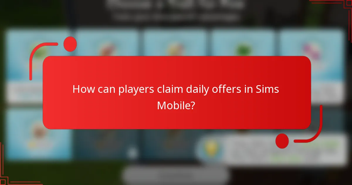 How can players claim daily offers in Sims Mobile?