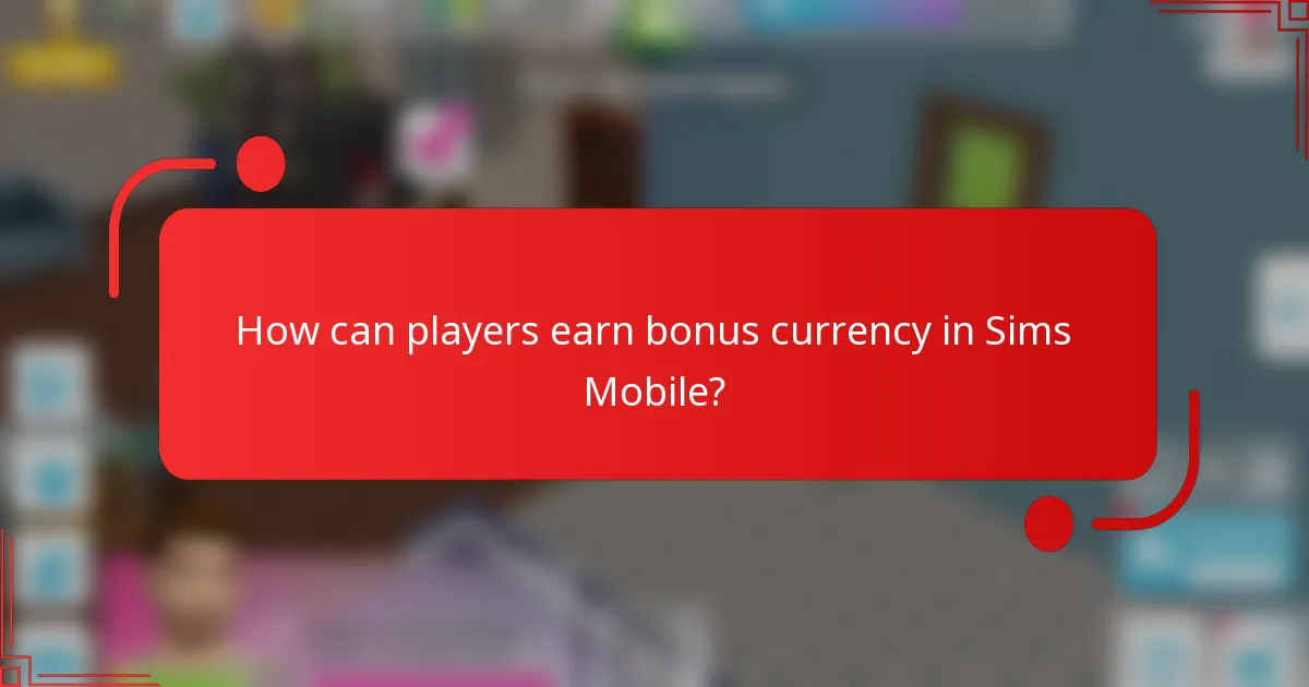 How can players earn bonus currency in Sims Mobile?