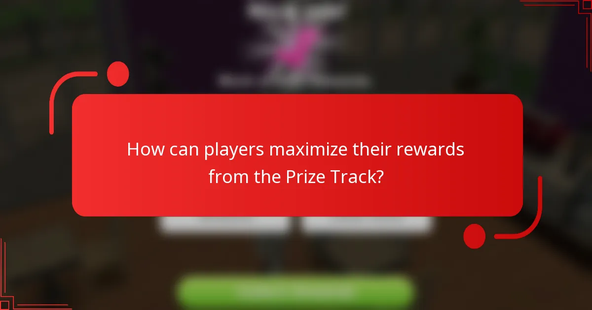 How can players maximize their rewards from the Prize Track?