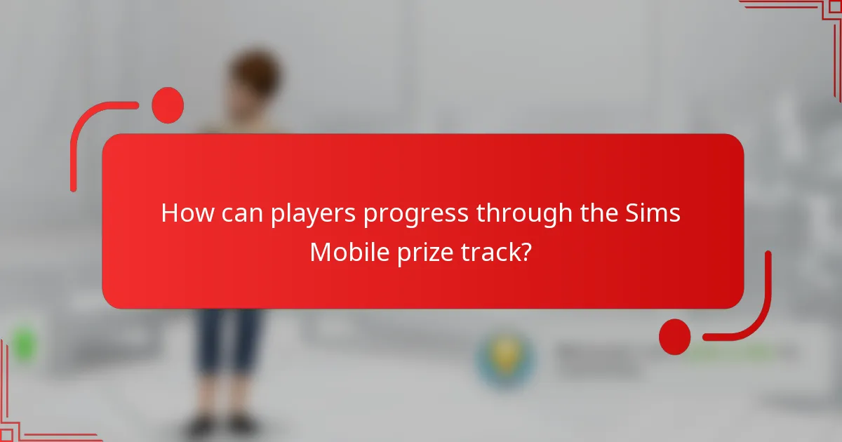 How can players progress through the Sims Mobile prize track?