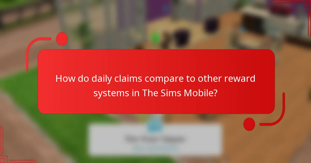 How do daily claims compare to other reward systems in The Sims Mobile?