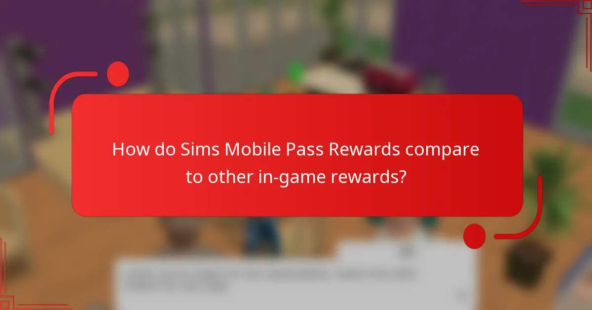 How do Sims Mobile Pass Rewards compare to other in-game rewards?