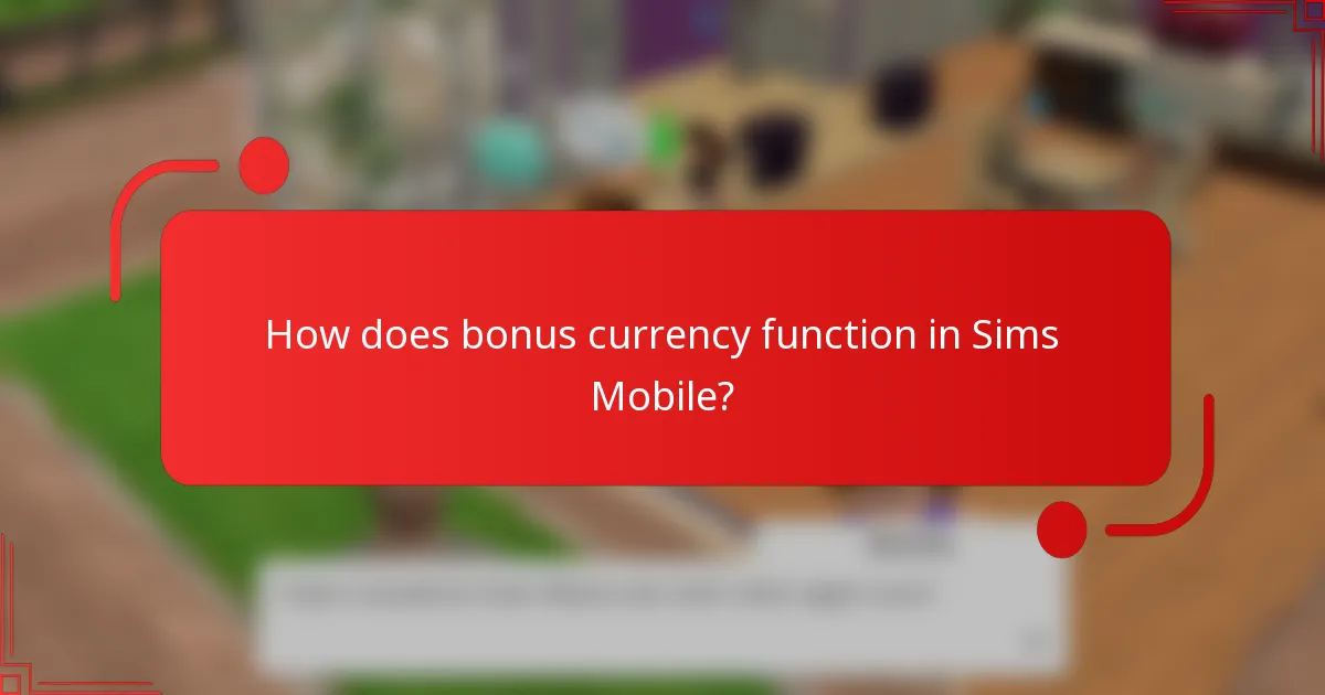 How does bonus currency function in Sims Mobile?