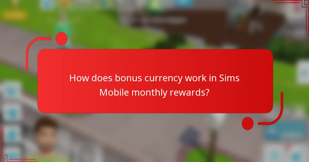 How does bonus currency work in Sims Mobile monthly rewards?