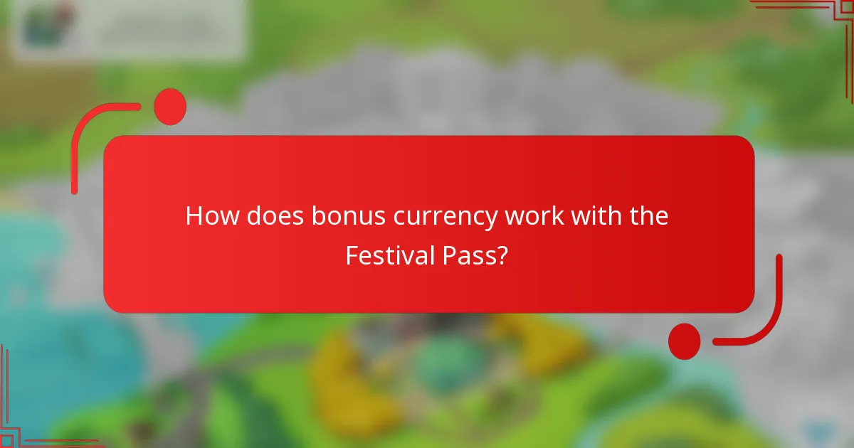 How does bonus currency work with the Festival Pass?