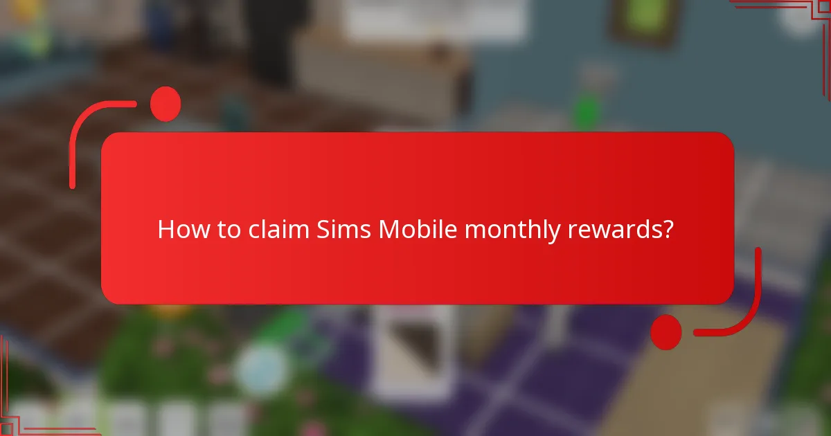 How to claim Sims Mobile monthly rewards?