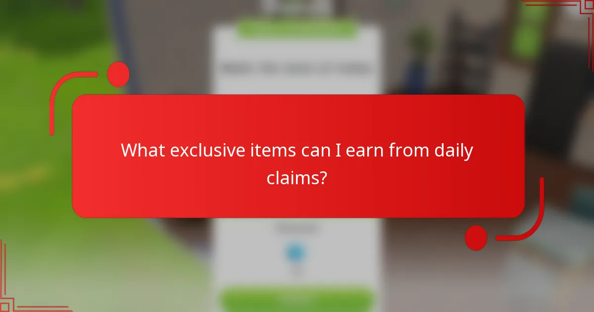 What exclusive items can I earn from daily claims?