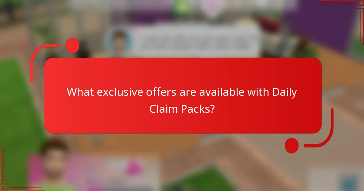 What exclusive offers are available with Daily Claim Packs?