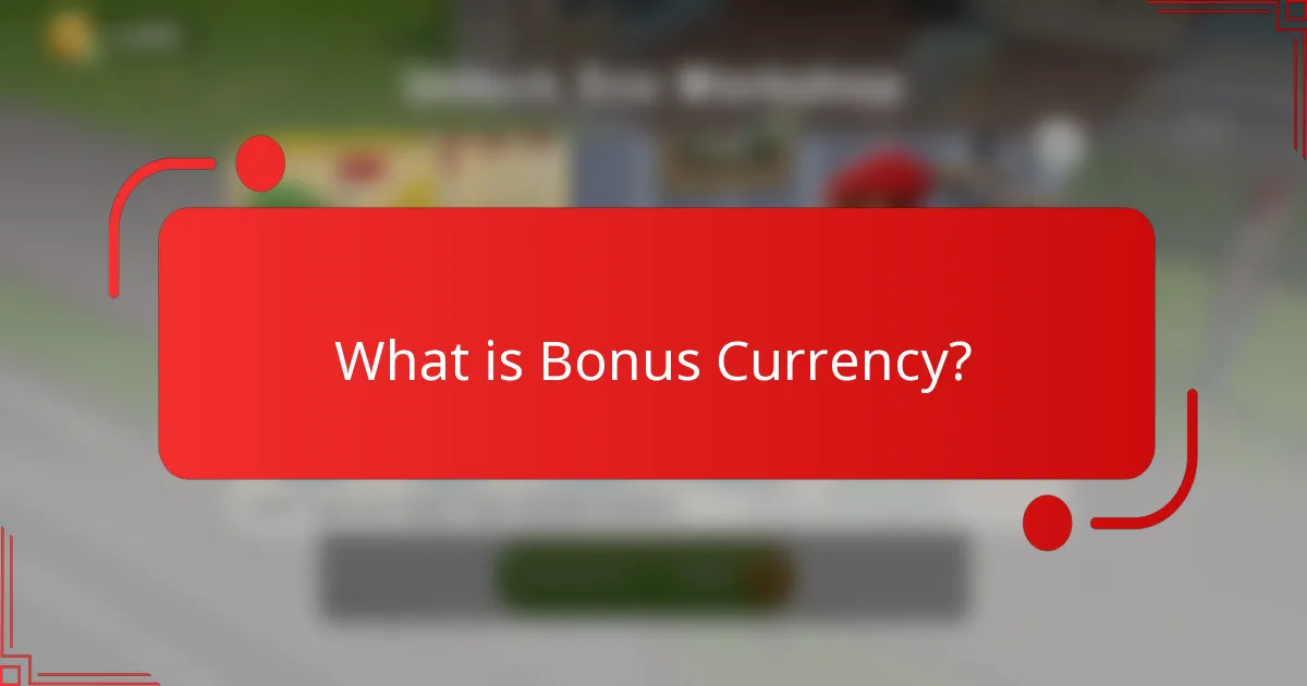 What is Bonus Currency?