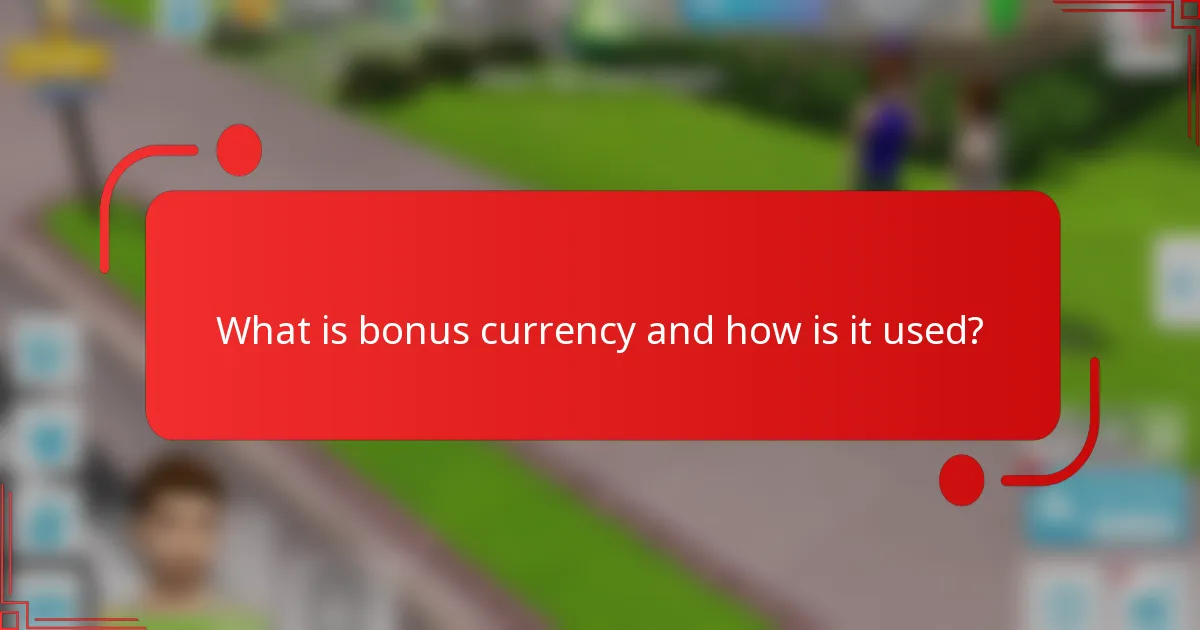 What is bonus currency and how is it used?