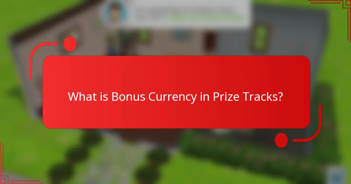 What is Bonus Currency in Prize Tracks?