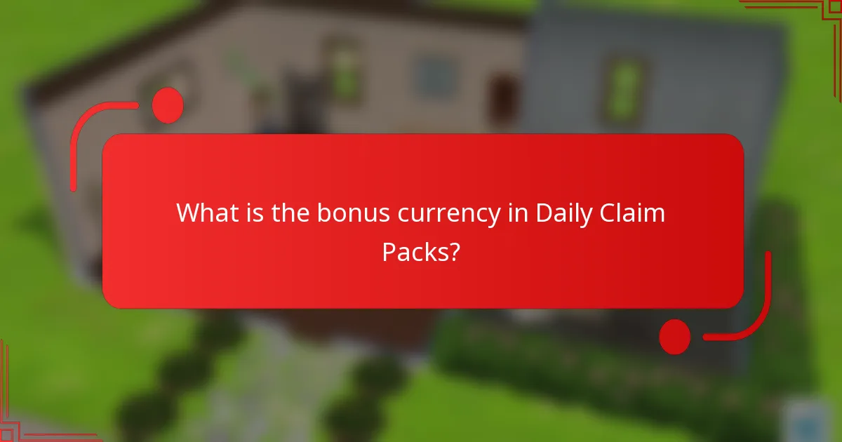 What is the bonus currency in Daily Claim Packs?
