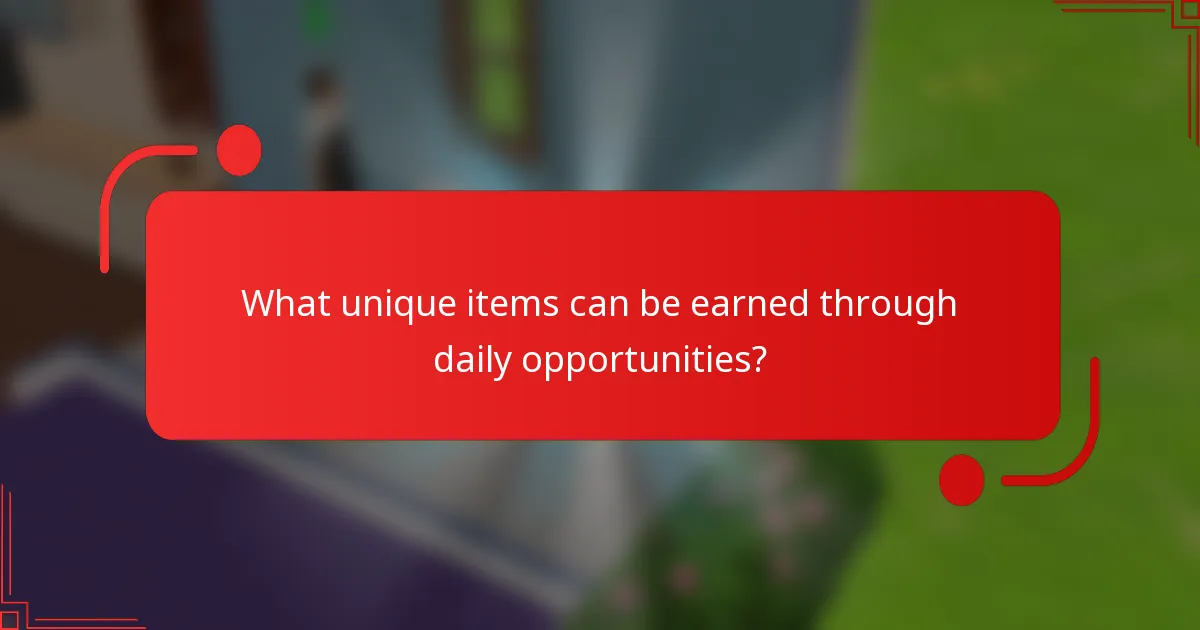 What unique items can be earned through daily opportunities?