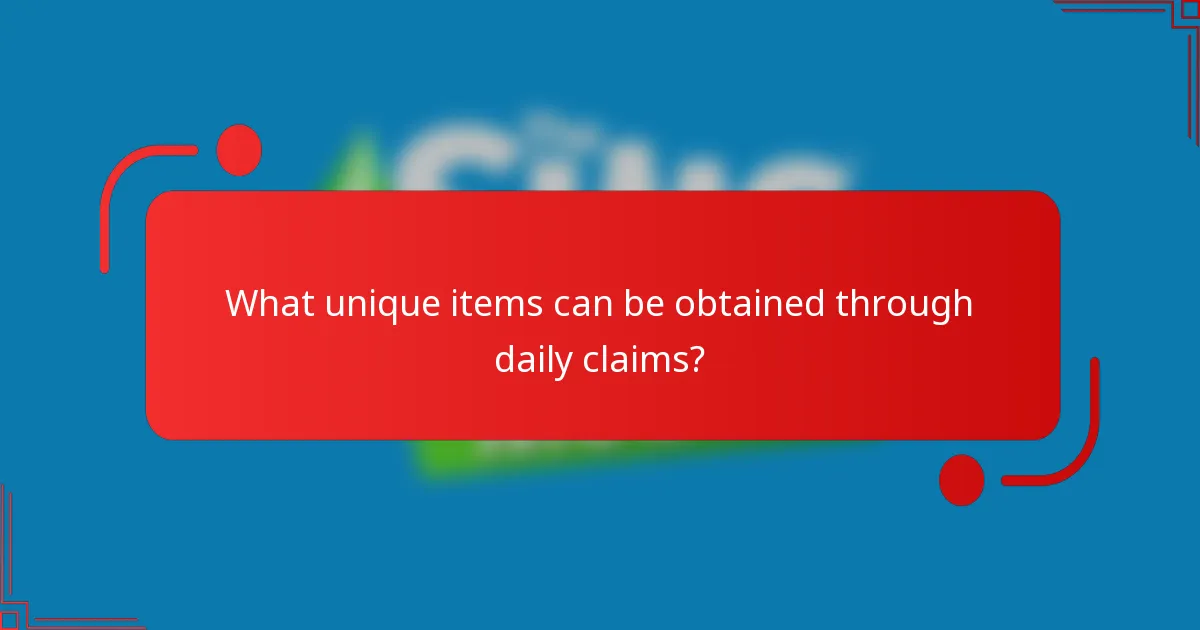 What unique items can be obtained through daily claims?