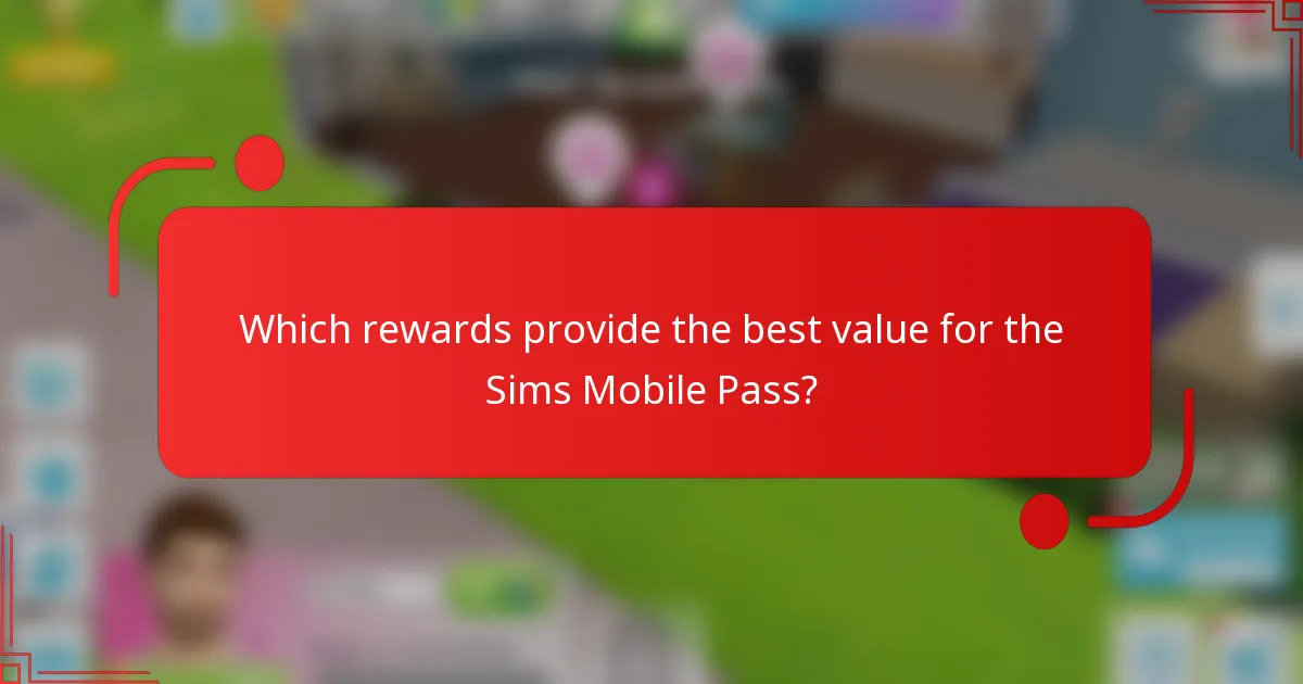 Which rewards provide the best value for the Sims Mobile Pass?