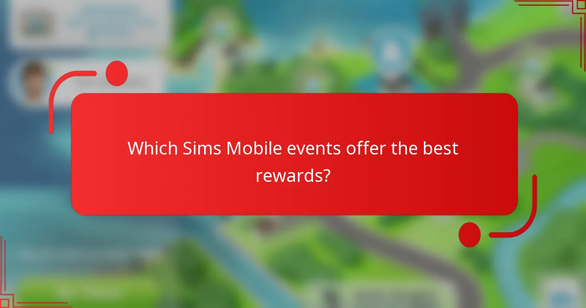 Which Sims Mobile events offer the best rewards?
