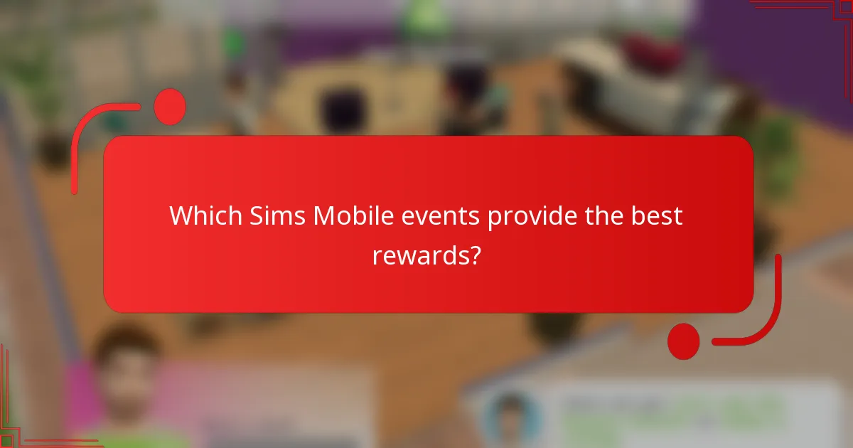 Which Sims Mobile events provide the best rewards?