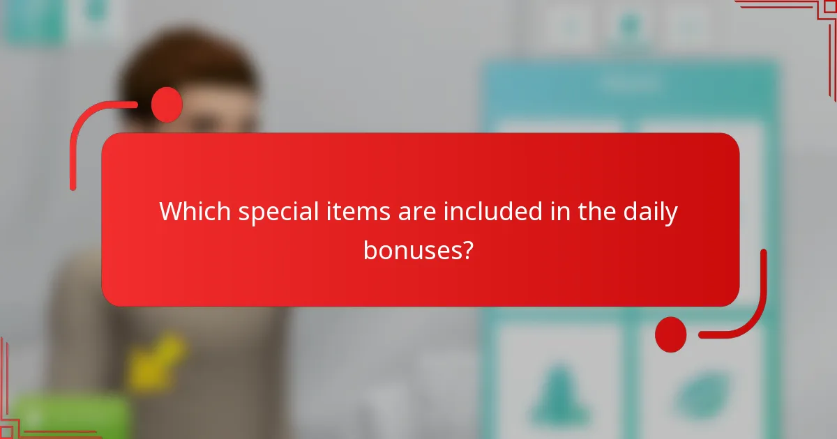Which special items are included in the daily bonuses?