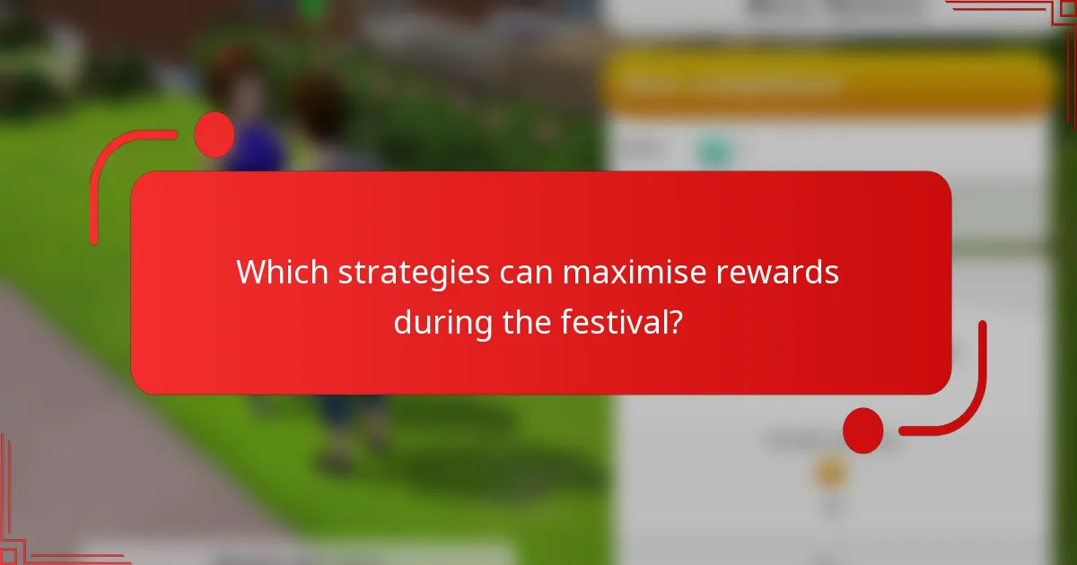 Which strategies can maximise rewards during the festival?